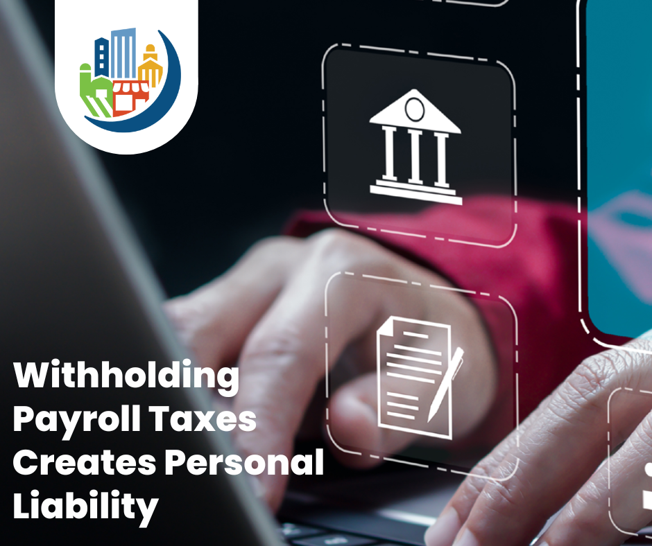 Withholding Payroll Taxes Creates Personal Liability