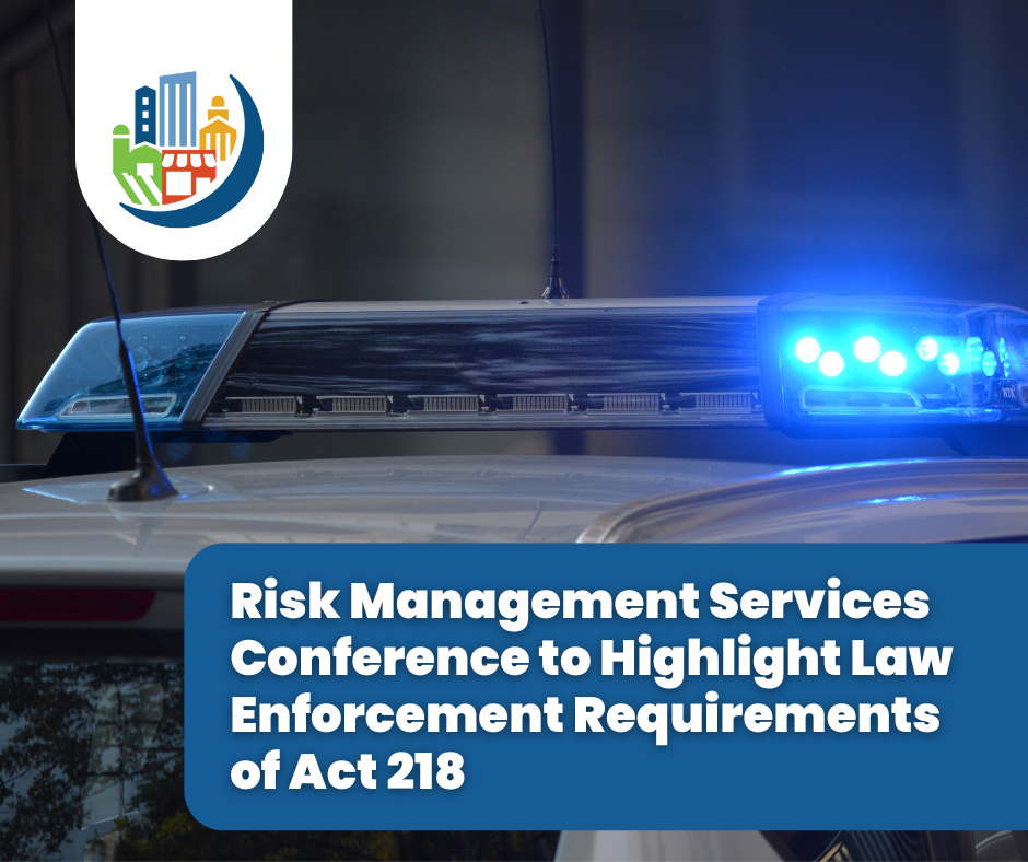 Risk Management Services Conference to Highlight Law Enforcement Requirements of Act 218