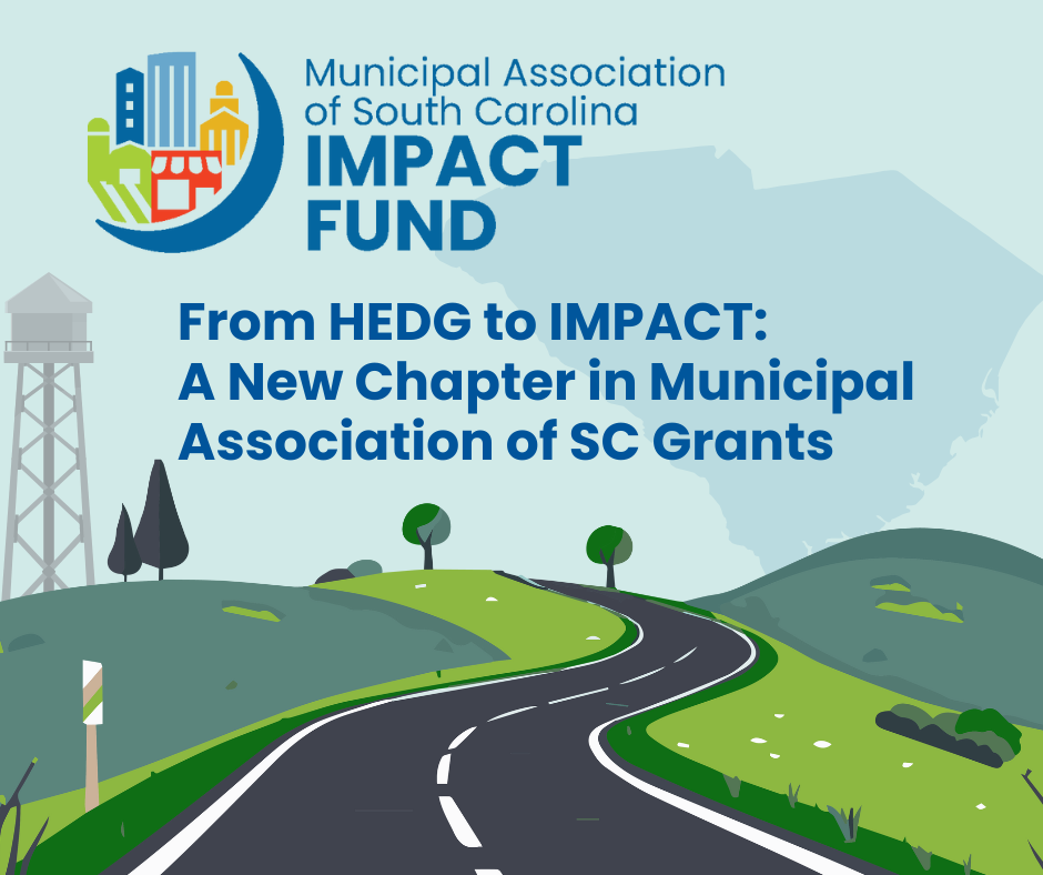 From HEDG to IMPACT: A New Chapter in Municipal Association of SC Grants