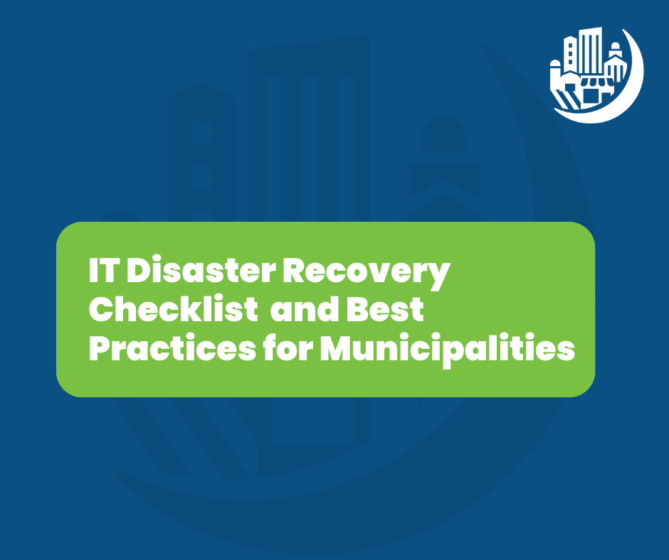 IT Disaster Recovery Checklist and Best Practices for Municipalities
