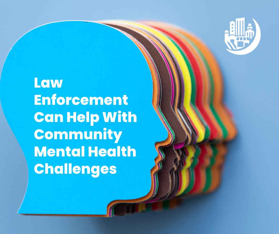 Law Enforcement Can Help With Community Mental Health Challenges