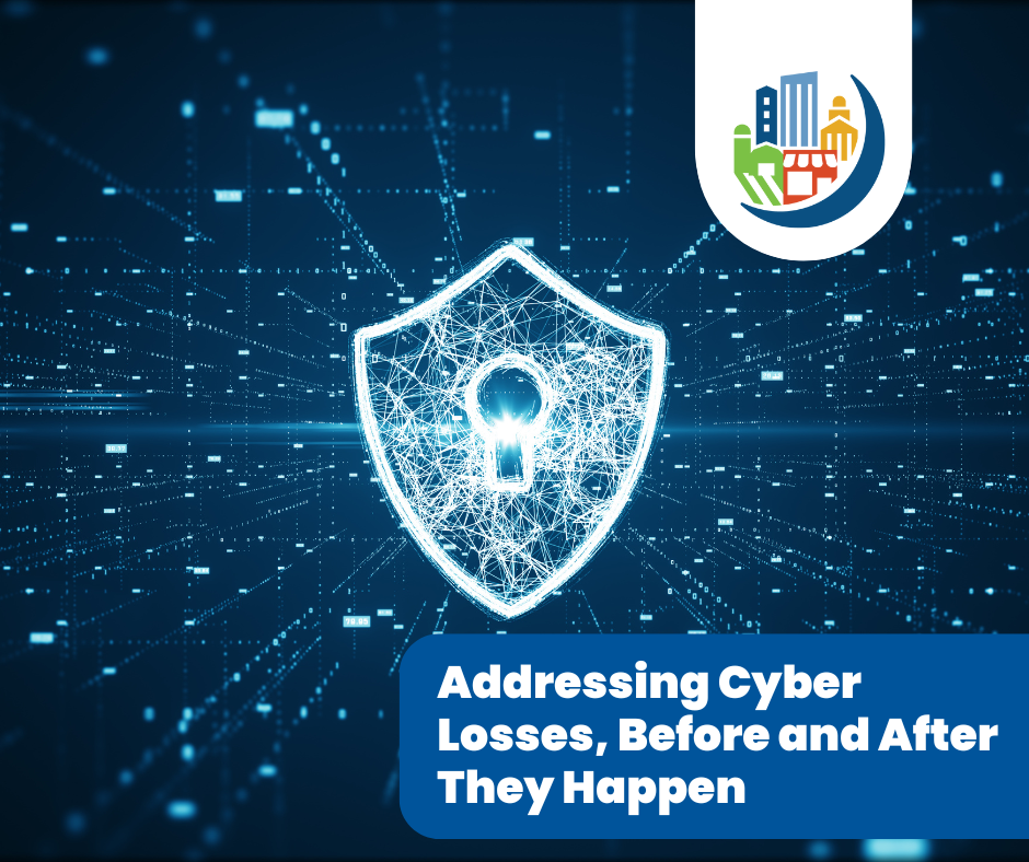 Addressing Cyber Losses, Before and After They Happen Steps to Mitigate Your Exposure
